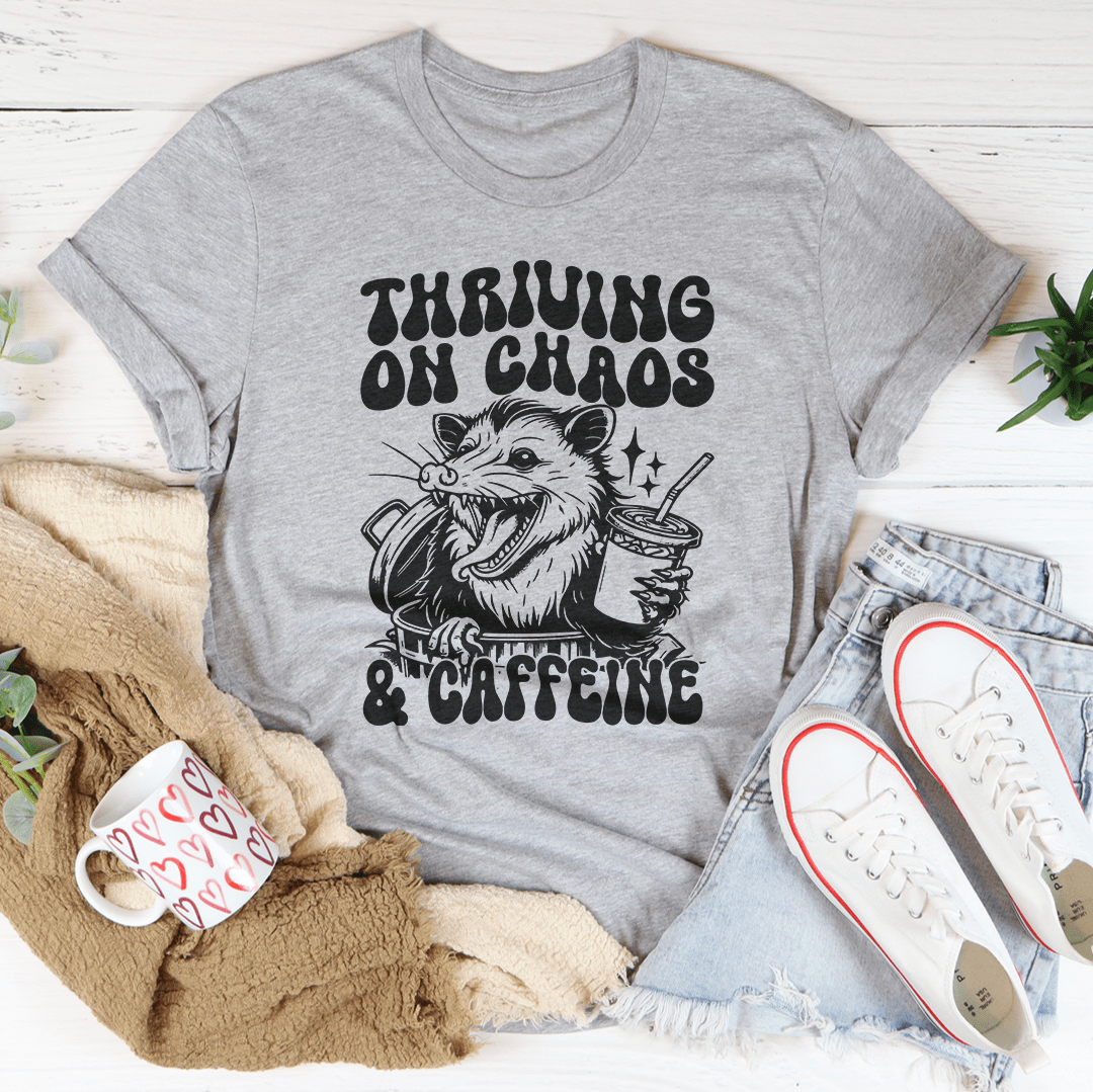 Thriving On Chaos And Caffeine Tee-2