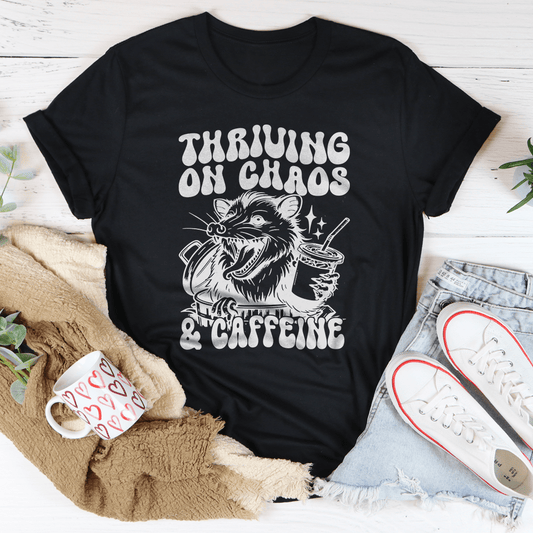 Thriving On Chaos And Caffeine Tee-0