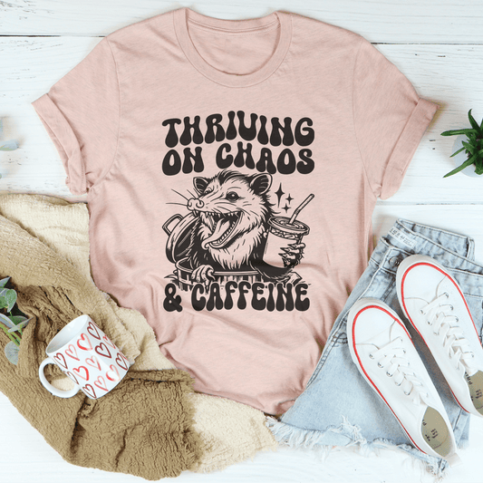 Thriving On Chaos And Caffeine Tee-1